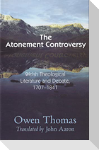 Atonement Controversy: In Welsh Theological Literature and Debate, 1707-1841