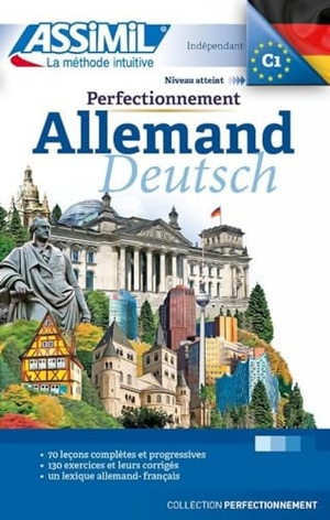 ASSiMiL Methode. Perfectionnement Allemand - Lehrbuch  (Niveau B2-C1) - Deutschkurs für Französischsprechende. Assimil-Verlag GmbH, 2017.