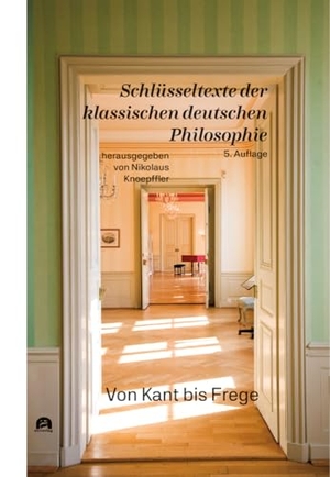 Knoepffler, Nikolaus (Hrsg.). Von Kant bis Frege - Schlüsseltexte der klassischen deutschen Philosophie. utzverlag GmbH, 2024.