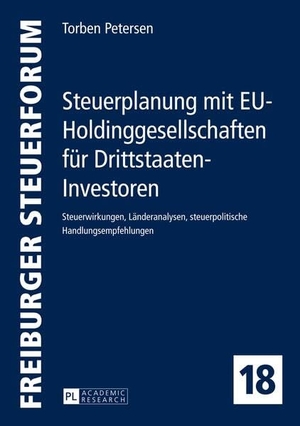 Petersen, Torben. Steuerplanung mit EU-Holdinggesellschaften für Drittstaaten-Investoren - Steuerwirkungen, Länderanalysen, steuerpolitische Handlungsempfehlungen. Peter Lang, 2014.