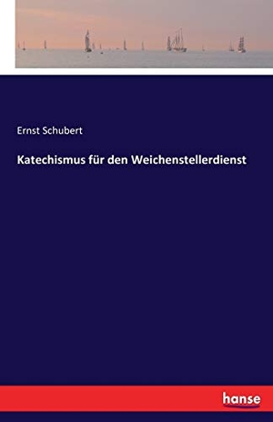 Schubert, Ernst. Katechismus für den Weichenstellerdienst. hansebooks, 2016.