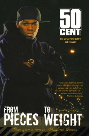50 Cent. From Pieces to Weight - Once Upon a Time in Southside Queens. MTV Books, 2006.