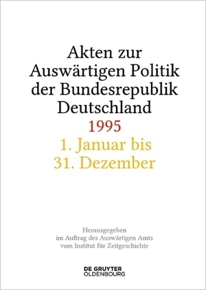 Wirsching, Andreas / Stefan Creuzberger et al (Hrsg.). Akten zur Auswärtigen Politik der Bundesrepublik Deutschland 1995. de Gruyter Oldenbourg, 2026.