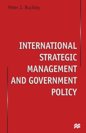 Buckley, Peter J. International Strategic Management and Government Policy. Palgrave MacMillan UK, 1998.