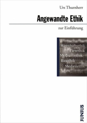 Thurnherr, Urs. Angewandte Ethik zur Einführung. Junius Verlag GmbH, 2010.