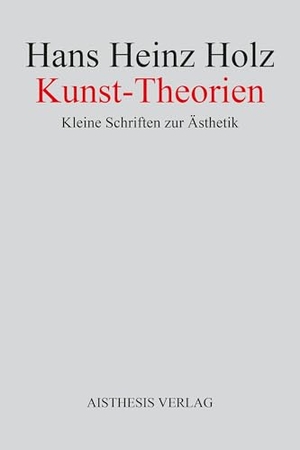 Holz, Hans Heinz. Kunst-Theorien. Aisthesis Verlag, 2025.