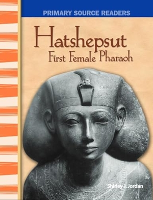 Jordan, Shirley. Hatshepsut - First Female Pharaoh. Teacher Created Materials, 2007.