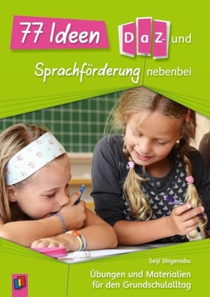 Shigenobu, Seiji. 77 Ideen für die DaZ- und Sprachförderung nebenbei - Übungen und Materialien für den Grundschulalltag. Verlag an der Ruhr GmbH, 2018.