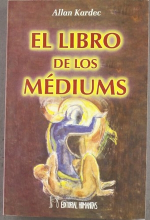 Kardec, Allan. El libro de los mediums. Editorial Humanitas, S.L., 1992.