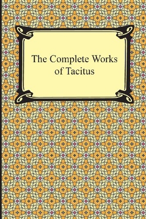 Tacitus, Cornelius. The Complete Works of Tacitus. Neeland Media, 2013.