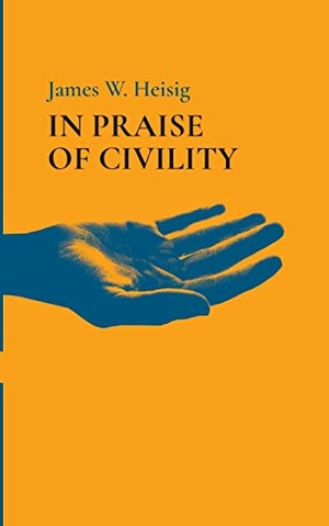 Heisig, James W.. In Praise of Civility. Resource Publications, 2021.