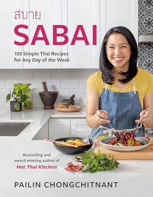 Chongchitnant, Pailin. Sabai - 100 Simple Thai Recipes for Any Day of the Week. Random House USA Inc, 2023.