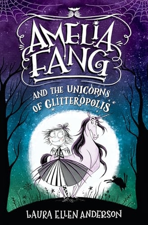 Anderson, Laura Ellen. Amelia Fang and the Unicorns of Glitteropolis. Random House Children's Books, 2019.