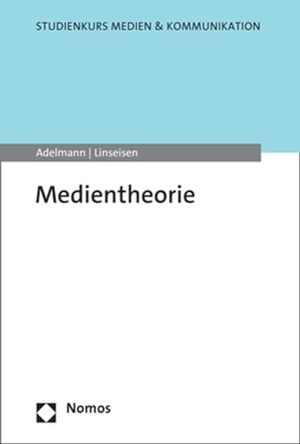 Adelmann, Ralf / Elisa Linseisen. Medientheorie. Nomos Verlags GmbH, 2026.