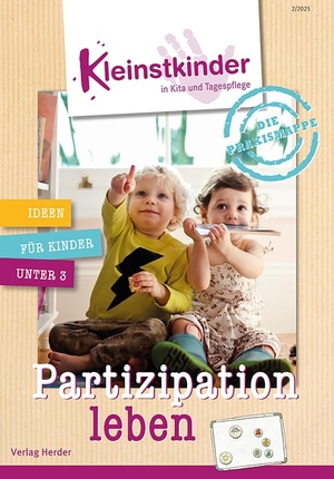 Frömbgen, Daniel / Haas, Melanie et al. Die Praxismappe: Partizipation leben - Kleinstkinder in Kita und Tagespflege: Ideen für Kinder unter 3. Herder Verlag GmbH, 2025.
