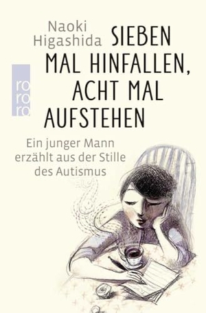 Higashida, Naoki. Sieben Mal hinfallen, acht Mal aufstehen - Ein junger Mann erzählt aus der Stille des Autismus. Rowohlt Taschenbuch Verlag, 2018.
