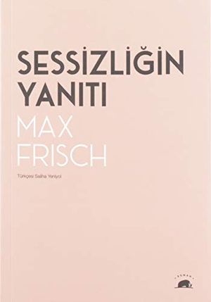 Frisch, Max. Sessizligin Yaniti. Kolektif Kitap, 2019.