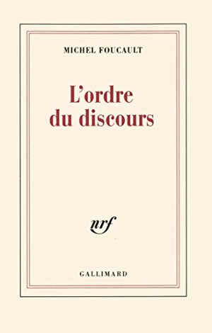 Foucault, Michel. L'ordre du discours - Leçon inaugurale au Collège de France prononcée le 2 décembre 1970. Gallimard, 2007.