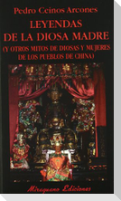 Leyendas de la diosa madre : y otros mitos de diosas y mujeres de los pueblos de China