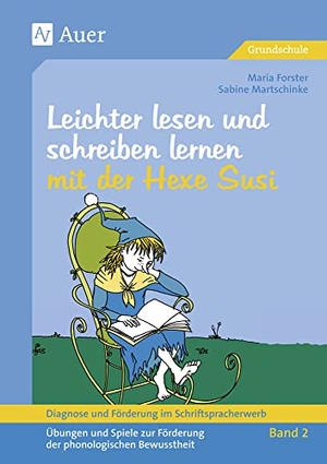 Forster, Maria / Sabine Martschinke. Diagnose und Förderung im Schriftspracherwerb, Leichter lesen und schreiben lernen mit der Hexe Susi - Übungen und Spiele zur Förderung der phonologischen Bewusstheit (1. Klasse). Auer Verlag i.d.AAP LW, 2023.