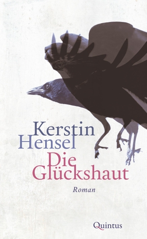 Hensel, Kerstin. Die Glückshaut - Roman. Quintus Verlag, 2024.