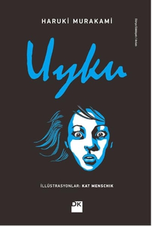 Murakami, Haruki. Uyku - Ciltli, Özel Cizimli. Dogan Kitap, 2018.