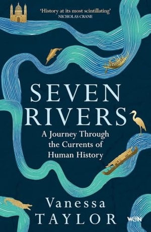 Taylor, Vanessa. Seven Rivers - A Journey Through the Currents of Human History. Orion Publishing Co, 2026.