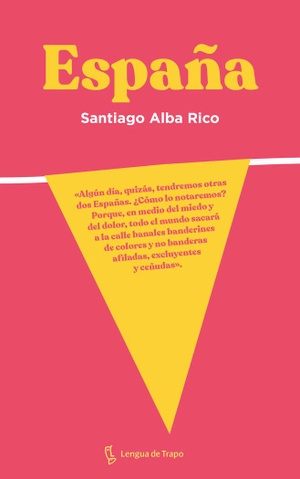 Alba Rico, Santiago. España. Lengua de Trapo, 2021.