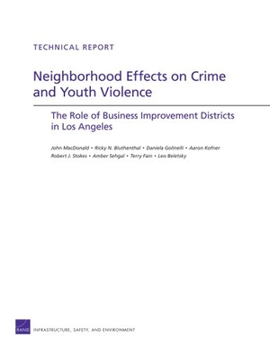 Macdonald, John / Bluthenthan, Ricky N et al. Neigborhood Effects on Crime and Youth Violence - The Role of Business Improvement Districts in Los Angeles. RAND Corporation, 2009.
