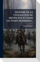 Histoire De La Civilisation Au Moyen Ãge Et Dans Les Temps Modernes...