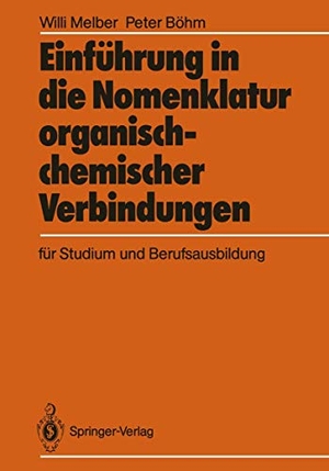 Böhm, Peter / Willi Melber. Einführung in die Nomenklatur organisch-chemischer Verbindungen für Studium und Berufsausbildung. Springer Berlin Heidelberg, 1987.
