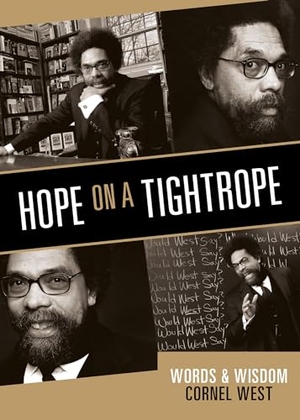 West, Cornel. Hope on a Tightrope - Words and Wisdom. Penguin Random House LLC, 2021.