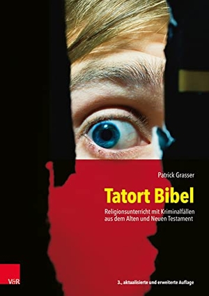 Grasser, Patrick. Tatort Bibel - Religionsunterricht mit Kriminalfällen aus dem Alten und Neuen Testament. Vandenhoeck + Ruprecht, 2019.