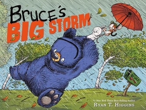 Higgins, Ryan T.. Bruce's Big Storm. Disney Book Publishing Inc., 2019.
