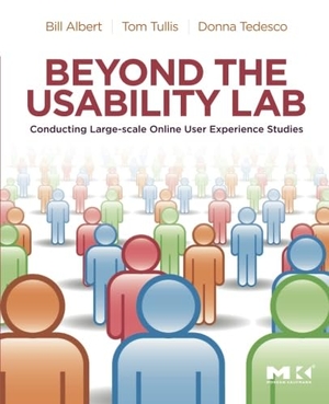 Albert, Bill / Tullis, Tom et al. Beyond the Usability Lab - Conducting Large-Scale Online User Experience Studies. Elsevier Science, 2010.
