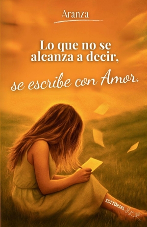 Aranza / Betsabé Flores L. Lo que no se alcanza a decir... se escribe con amor. Independently published, 2026.