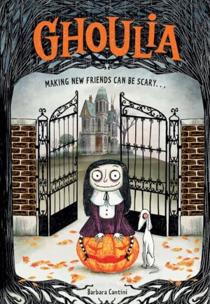 Cantini, Barbara. Ghoulia: Making New Friends Can Be Scary (Book #1). Harry N. Abrams, 2018.