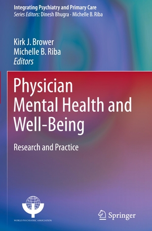 Riba, Michelle B. / Kirk J. Brower (Hrsg.). Physician Mental Health and Well-Being - Research and Practice. Springer International Publishing, 2017.