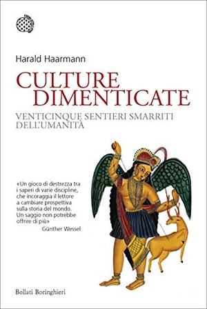 Haarmann, Harald. Culture dimenticate. Venticinque sentieri smarriti dell'umanità. Bollati Boringhieri, 2020.