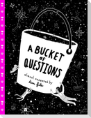 A Bucket of Questions
