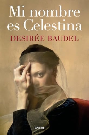 Baudel. Mi Nombre Es Celestina / My Name Is Celestina. Prh Grupo Editorial, 2026.