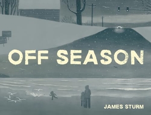 Sturm, James. Off Season. Drawn and Quarterly, 2019.