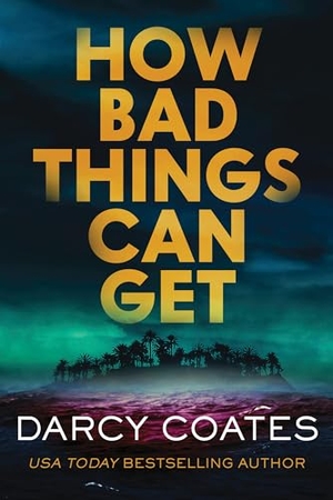 Coates, Darcy. How Bad Things Can Get - The Brand-New Horror Thriller from the Author of The Haunting of Ashburn House. Sourcebooks LLC, 2025.
