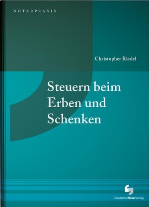 Riedel, Christopher. Steuern beim Erben und Schenken. Deutscher Notarverlag, 2024.