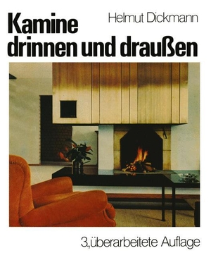 Helmut Dickmann. Kamine drinnen und draußen. Vieweg & Teubner, 1976.