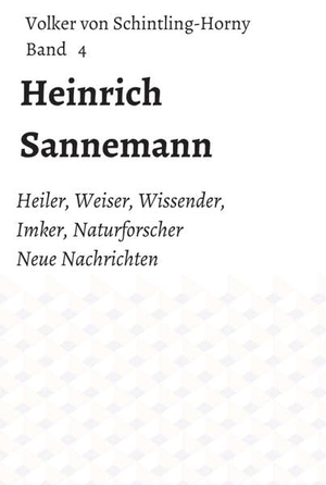 Schintling-Horny, Volker von. Heinrich Sannemann - Heiler, Weiser, Wissender, Imker, Naturforscher.   Neue Nachrichten  Band  4. tredition, 2017.