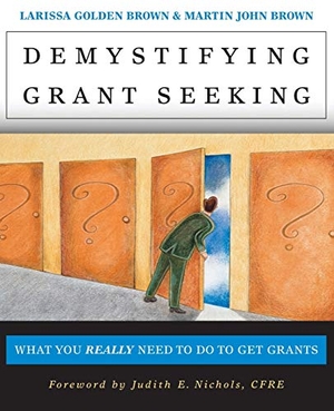 Brown / Nichols. Demystifying Grantseeking. John Wiley & Sons, 2001.