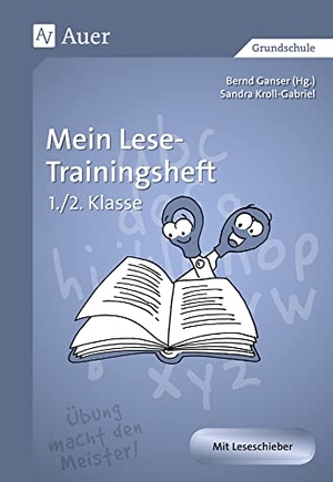 Kroll-Gabriel, Sandra. Mein Lese-Trainingsheft - 1. und 2. Klasse. Auer Verlag i.d.AAP LW, 2012.