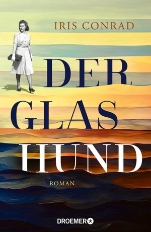 Conrad, Iris. Der Glashund - Roman | Historischer Roman über eine Jüdin im Berliner Untergrund während der Naziherrschaft. Droemer HC, 2024.