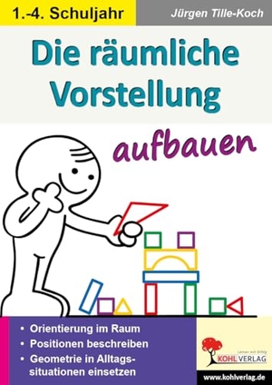 Tille-Koch, Jürgen. Räumliche Vorstellung aufbauen - Orientieren - Beschreiben - Spiegeln - Mustergültig. Kohl Verlag, 2018.